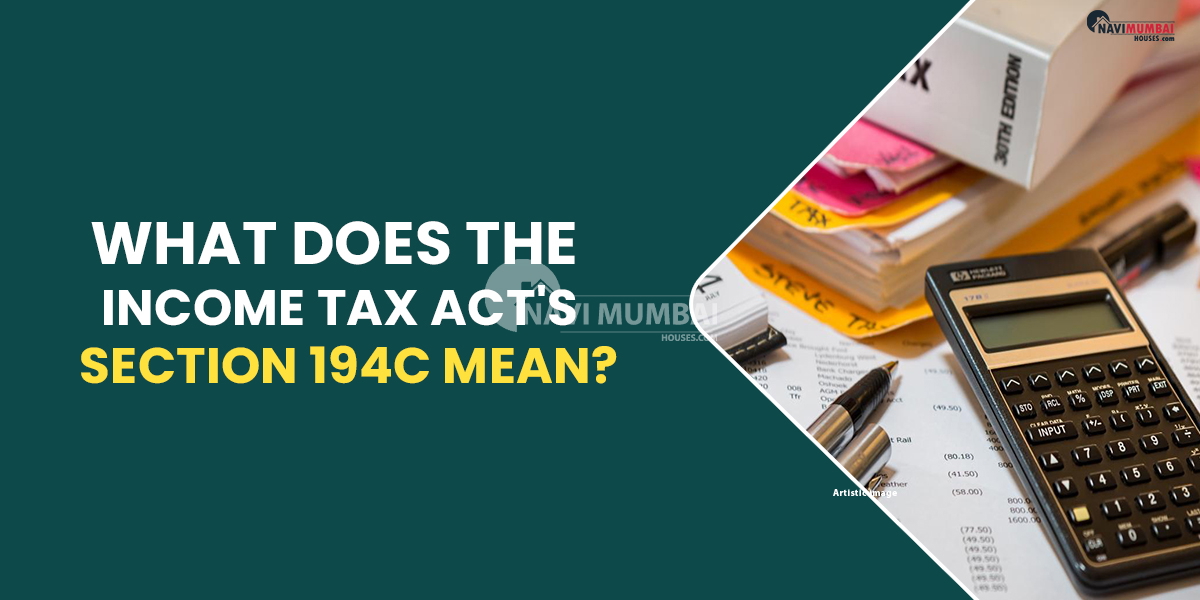 What Does The Income Tax Act S Section 194C Mean