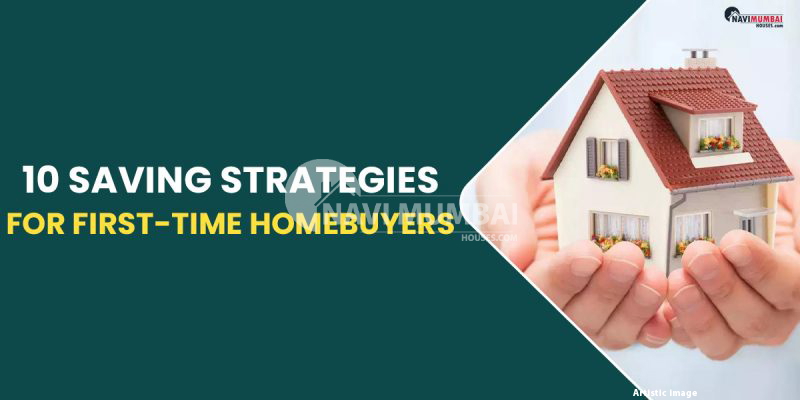10 Saving Strategies for First-Time Homebuyers