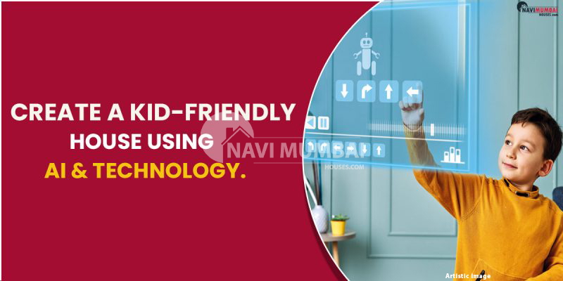 Create a Kid-Friendly House Using AI & Technology.