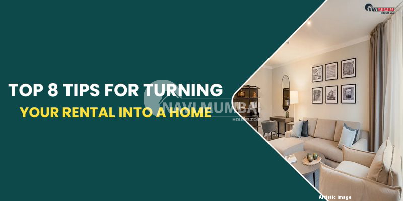 Top 8 Tips For Turning Your Rental Into a Home