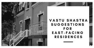 Vastu Shastra suggestions for east-facing residences