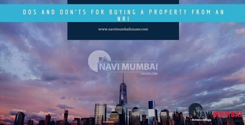 Do's and Don'ts for Buying a Property From an NRI - Navi Mumbai Houses