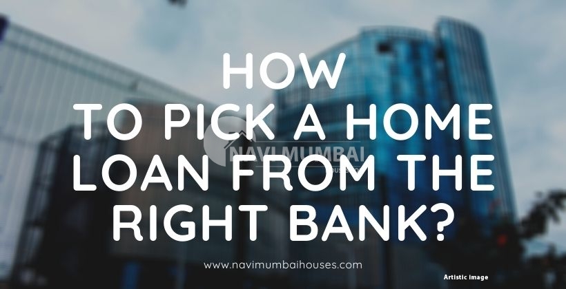 How to pick a home loan from the right bank