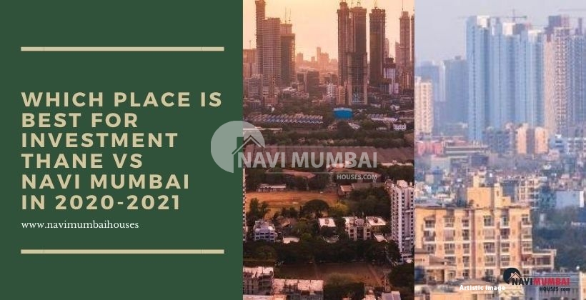 Navi Mumbai vs Thane: Where should you invest in 2020-2021