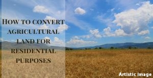 How to convert agricultural land for residential purposes