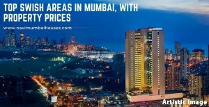 Top posh areas in Mumbai, with property prices