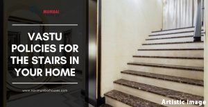 Vastu policies for the stairs in your home
