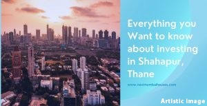 Everything you Want to know about investing in Shahapur, Thane