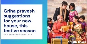 Griha pravesh suggestions for your new house, this festive season