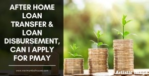 After Home Loan Transfer & Loan Disbursement, Can I apply for PMAY
