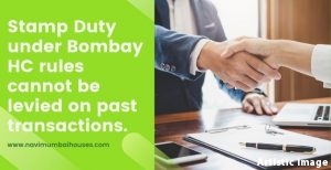 Stamp Duty under Bombay HC rules cannot be levied on past transactions