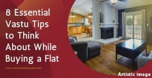 8 Essential Vastu Tips to Think About While Buying a Flat