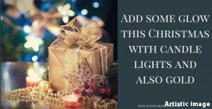 Add some glow this Christmas with candle lights and also gold