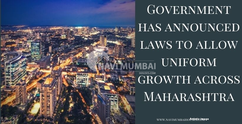 Government announced laws allow uniform growth across Maharashtra