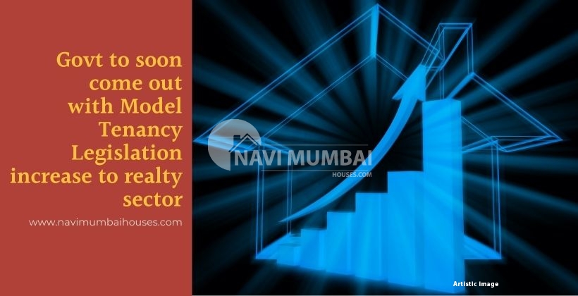 Govt to soon come out with Model Tenancy Legislation increase realty sector