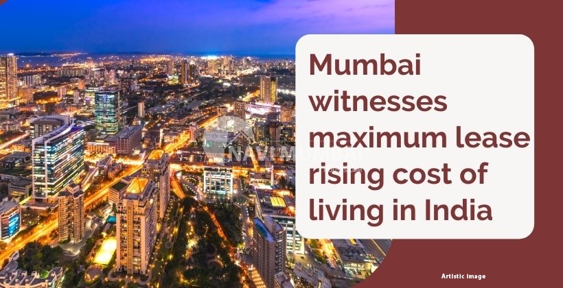 Mumbai witnesses maximum lease rising cost living India