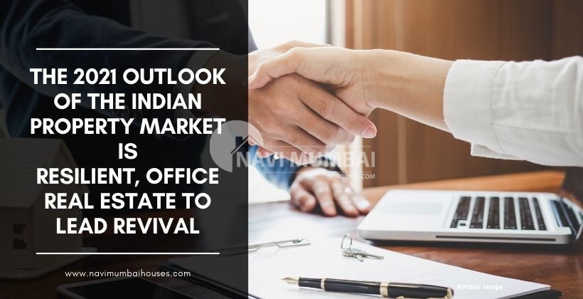2021 outlook Indian property market resilient, office real estate lead revival