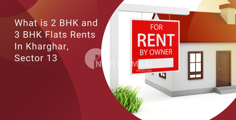 2 BHK and 3 BHK Flats Rents In Kharghar