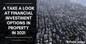 A take a look at financial investment options in property in 2021