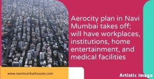 aerocity plan navimumbai workplaces institutions home entertainment medical facilities