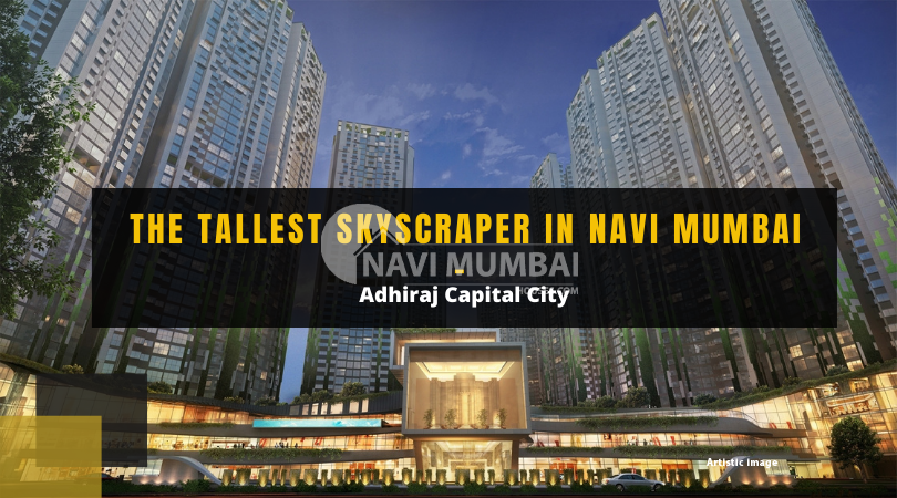 Tallest Skyscraper in Navi Mumbai- Adhiraj Capital City