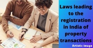 Laws leading registration india property transactions