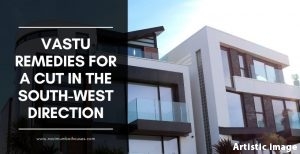 Vastu solutions in the south-west direction for a cut
