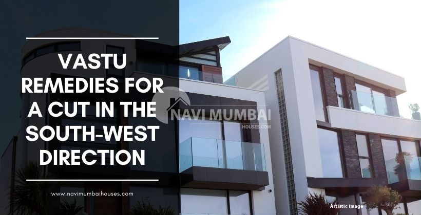 Vastu solutions in the south-west direction for a cut