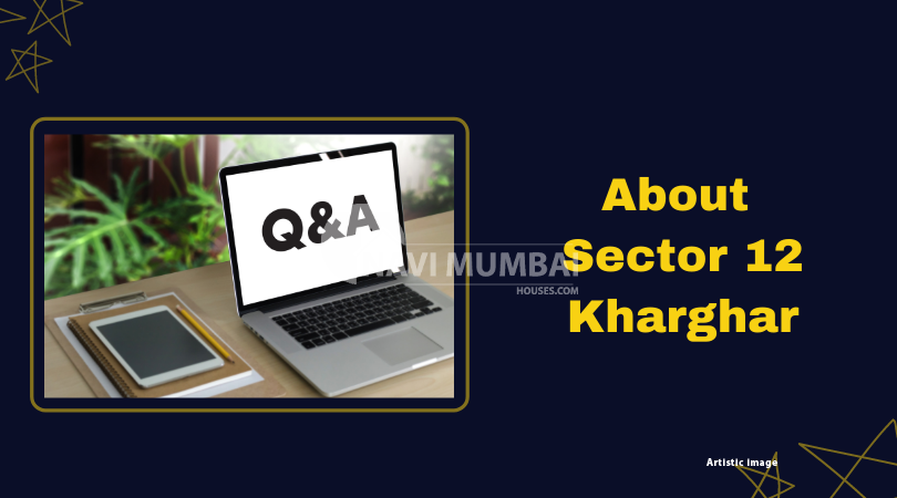 Q & A about Sector 12, Kharghar