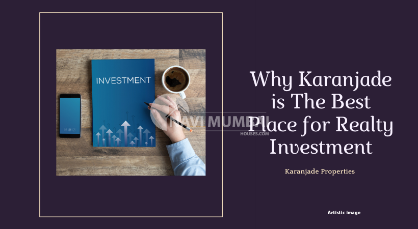 Why Karanjade is the Best Place for Realty Investment