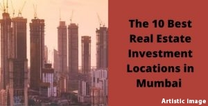 The 10 Best Real Estate Investment Locations in Mumbai