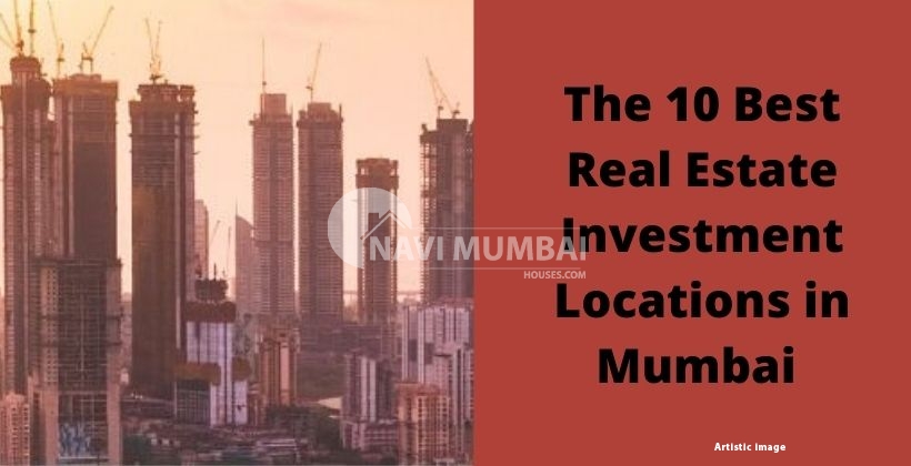 The 10 Best Real Estate Investment Locations in Mumbai