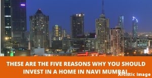 Invest In A Home In Navi Mumbai