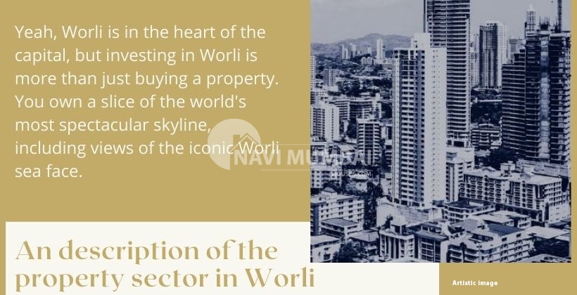 An description of the property sector in Worli 