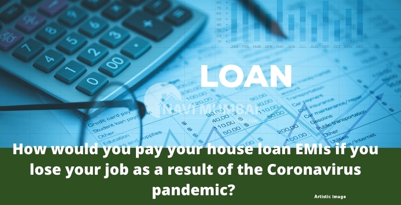 How would you pay your house loan EMIs if you lose your job