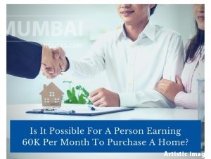 Is It Possible For A Person Earning 60K Per Month To Purchase A Home?