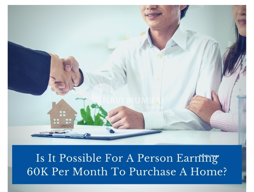 Is It Possible For A Person Earning 60K Per Month To Purchase A Home?