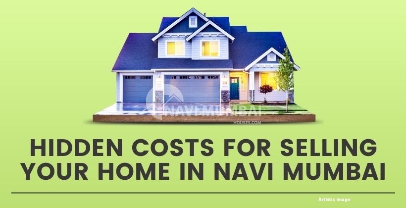 Hidden Costs for Selling Your Home in Navi Mumbai