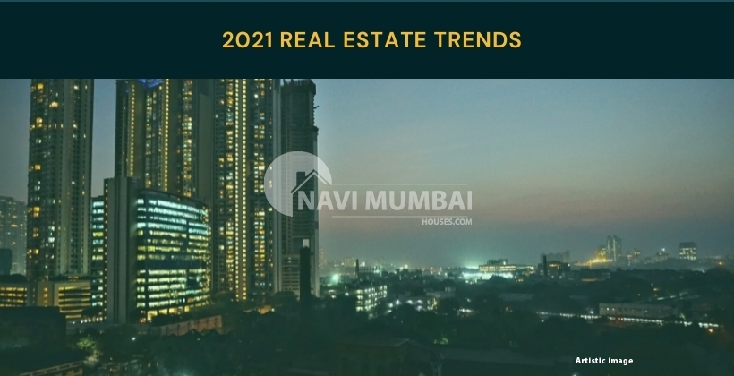about upcoming real estate trends in navi mumbai 2021.