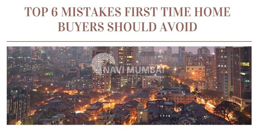 Top 6 Mistakes First Time Home Buyers Should Avoid