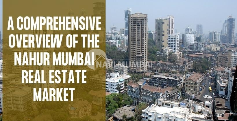 overview of the Nahur Mumbai real estate market
