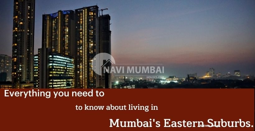 Everything you need to know about living in Mumbai's Eastern Suburbs.