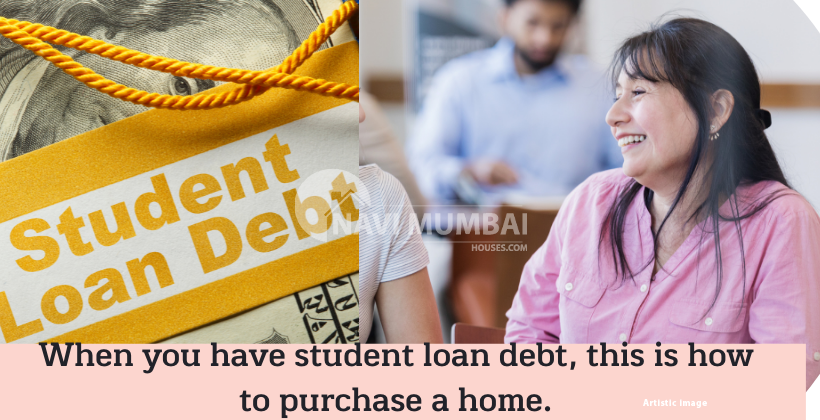 When you have student loan debt, this is how to purchase a home.