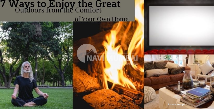 7 Ways to Enjoy the Great Outdoors from the Comfort of Your Own Home