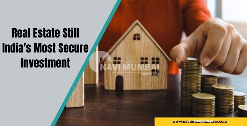 Secure Investment Why Is Real Estate Still India's Most