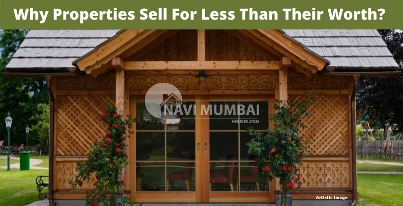 Why Properties Sell For Less Than Their Worth ?