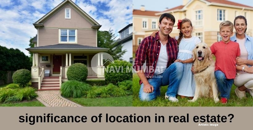 What is the significance of location in real estate?