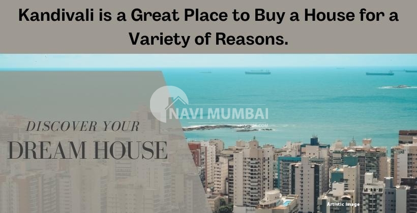 Kandivali is a great place to buy a house for a variety of reasons.