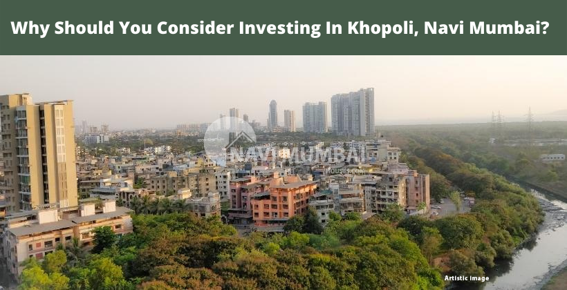 Why should you consider investing in Khopoli, Navi Mumbai?