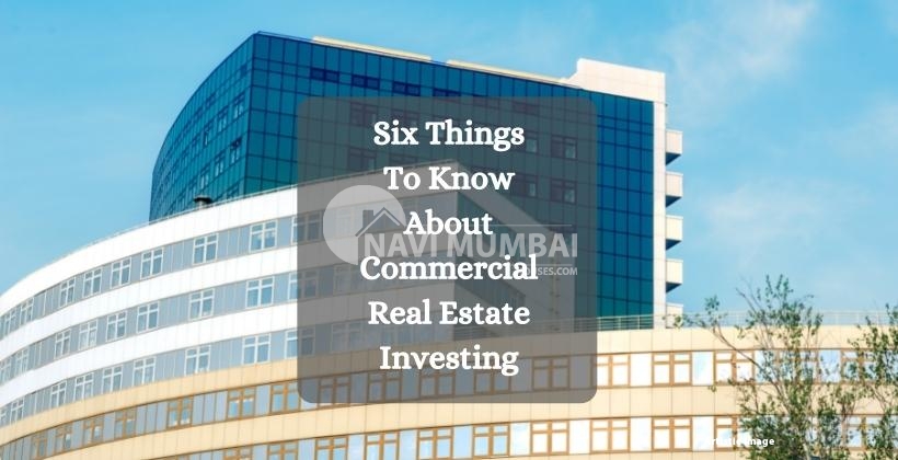 Six Things To Know About Commercial Real Estate Investing